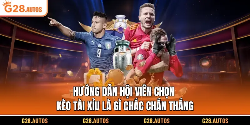 Hướng dẫn hội viên chọn kèo tài xỉu là gì chắc chắn thắng