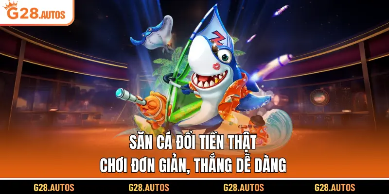 Săn Cá Đổi Tiền Thật
