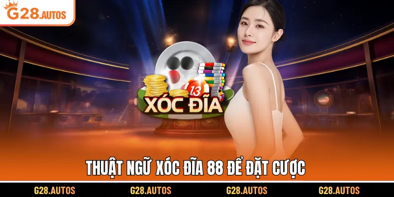 Thuật ngữ Xóc Đĩa 88 để đặt cược 